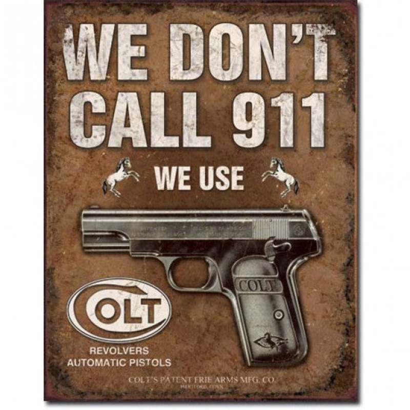 We Don’t Call 911 we use Colt Metal Sign Reproduction 32cm x 41cm – MSI1799