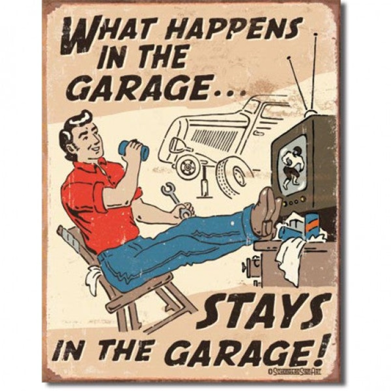 What Happens in the Garage Stays in the Garage Metal Sign Reproduction 32cmx41cm – MSI1496